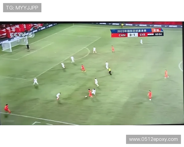 叙利亚对中国国家足球队精彩对决免费直播全程观看指南